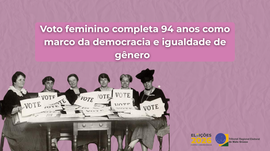#ParaTodosVerem: A imagem traz um fundo rosa com o texto “Voto feminino completa 94 anos como ma...
