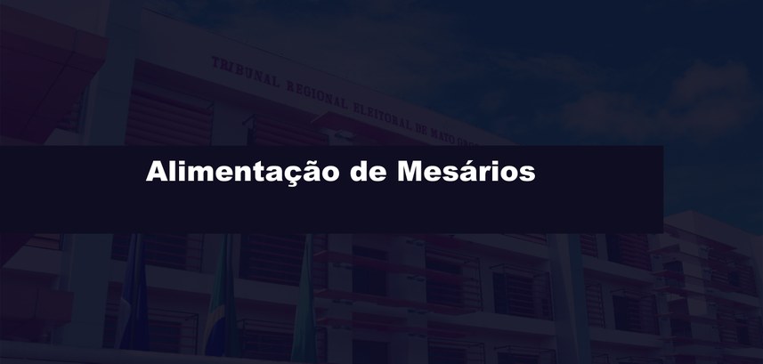 Todo o regramento do fornecimento de alimentação aos colaboradores convocados para as eleições e...