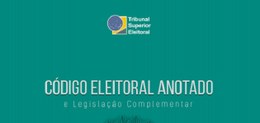 TSE disponibilizou a 12ª Edição do Código Eleitoral Anotado