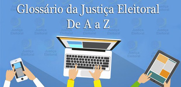 Glossário da Justiça Eleitoral em 12.06.2019 Glossário da Justiça Eleitoral