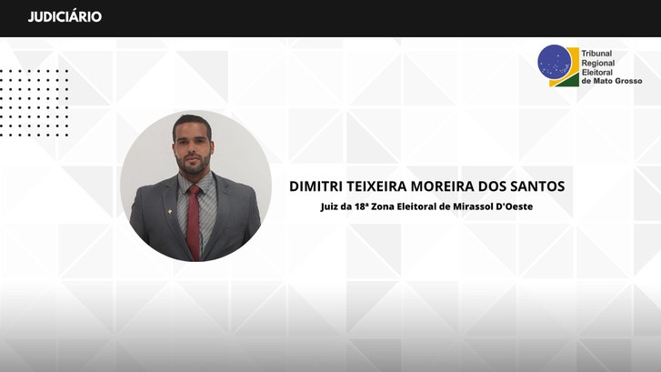 Juiz Dimitri Teixeira Moreira dos Santos assume 18ª Zona Eleitoral Titularidade passa a valer a partir desta quarta-feira (14.06)