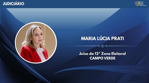 Juíza Maria Lúcia Prati assume a jurisdição eleitoral do município em substituição ao juiz André...