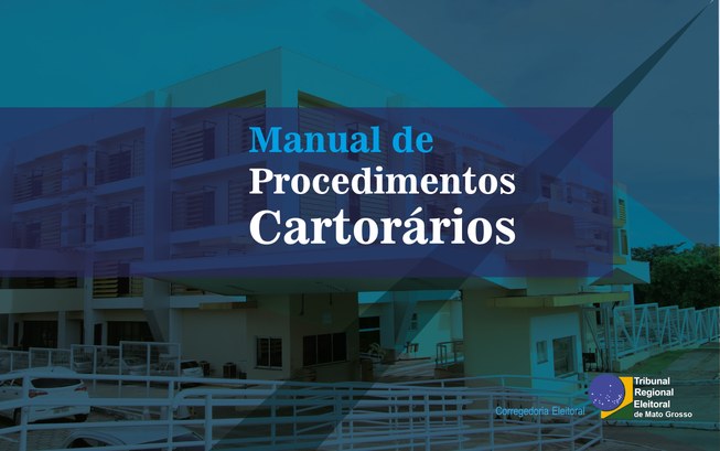 Manual de Procedimentos Cartorários TRE-MT Manual de Procedimentos Cartorários TRE-MT