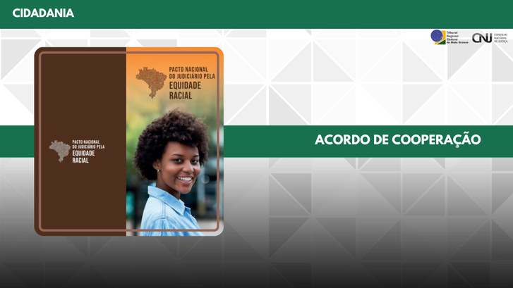 TRE-MT ADESÃO AO PACTO NACIONAL PELA EQUIDADE RACIAL TRE-MT ADESÃO AO PACTO NACIONAL PELA EQUIDADE RACIAL
