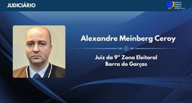 TRE-MT Alexandre Meinberg Ceroy é o novo juiz da 9ª Zona Eleitoral, em Barra do Garças