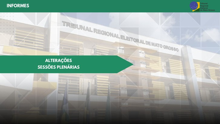 TRE-MT ALTERAÇÃO DE DATAS DAS SESSÕES PLENÁRIAS DE NOVEMBRO TRE-MT ALTERAÇÃO DE DATAS DAS SESSÕES PLENÁRIAS DE NOVEMBRO