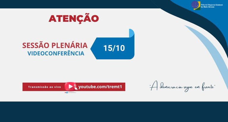 TRE-MT ALTERACAO DE MODALIDADE DA SESSAO PLENARIA DE 15/10 TRE-MT ALTERACAO DE MODALIDADE DA SESSAO PLENARIA DE 15/10