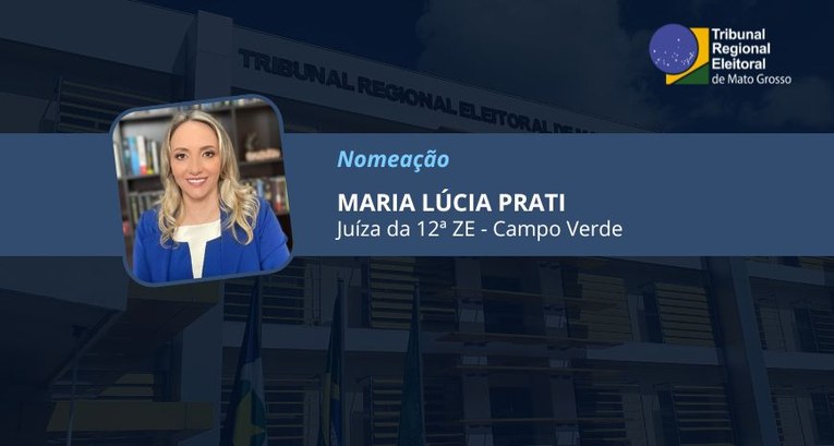 TRE-MT DESIGNAÇÃO DA JUÍZA MARIA LÚCIA PRATI - CAMPO VERDE