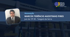 TRE-MT DESIGNAÇÃO JUIZ MARCOS TERÊNCIO PARA 19ª ZONA ELEITORAL DE TANGARÁ DA SERRA