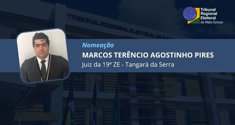 TRE-MT DESIGNAÇÃO JUIZ MARCOS TERÊNCIO PARA 19ª ZONA ELEITORAL DE TANGARÁ DA SERRA