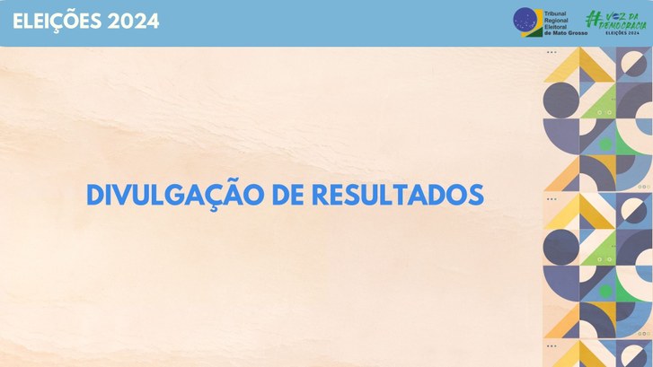 TRE-MT DIVULGACAO DE RESULTADOS DAS ELEICOES MUNICIPAIS DE 2024 TRE-MT DIVULGACAO DE RESULTADOS DAS ELEICOES MUNICIPAIS DE 2024