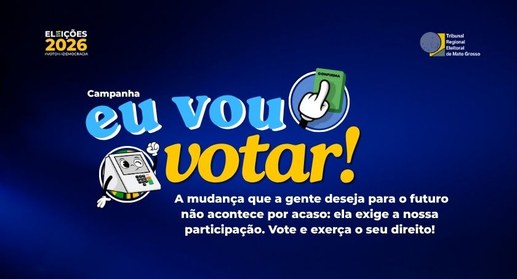 TRE-MT EU VOU VOTAR - Campanha do TRE-MT estimula participação nas Eleições de 2026