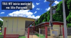 TRE-MT inicia mutirão em Alto Paraguai 