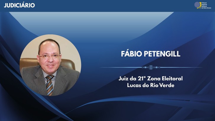 TRE-MT Juiz Fábio Petengill é o novo titular da 21ª Zona Eleitoral, de Lucas do Rio Verde