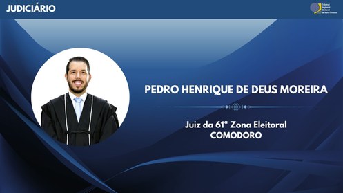 TRE-MT Juiz Pedro Henrique de Deus assume como titular da 61ª Zona Eleitoral, em Comodoro