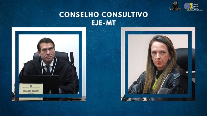 TRE-MT Juízes Eduardo Calmon e Juliana Paixão integram Conselho Consultivo da EJE-MT