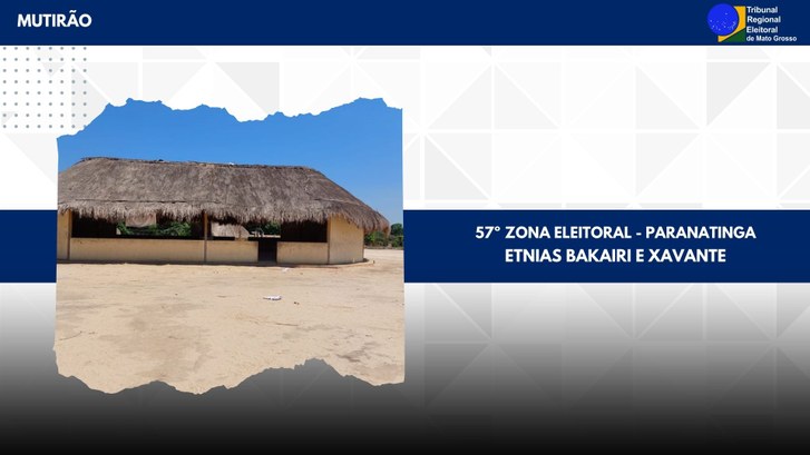 TRE-MT MUTIRÃO ALDEIAS DAS ETNIAS BAKAIRI E XAVANTE - 57ª ZONA ELEITORAL