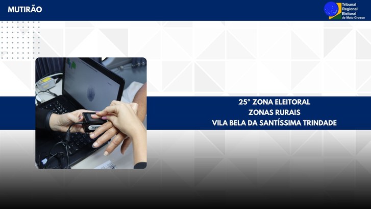TRE-MT MUTIRÃO ZONAS RURAIS 25ª VILA BELA DA SANTÍSSIMA TRINDADE