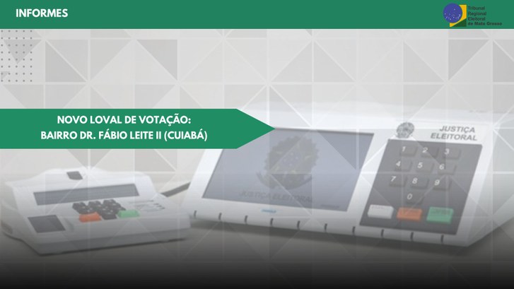 TRE-MT NOVO LOCAL DE VOTAÇÃO NO BAIRRO DR. FÁBIO LEITE II EM CUIABÁ TRE-MT NOVO LOCAL DE VOTAÇÃO NO BAIRRO DR. FÁBIO LEITE II EM CUIABÁ