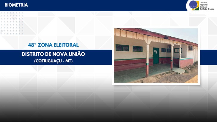 TRE-MT POSTO ELEITORAL DE DISTRITO DE NOVA UNIÃO TEM BIOMETRIA TRE-MT POSTO ELEITORAL DE DISTRITO DE NOVA UNIÃO TEM BIOMETRIA