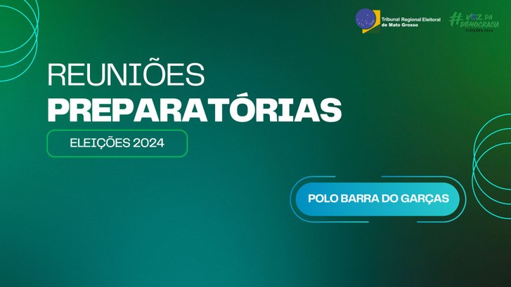 TRE-MT PRIMEIRA REUNIAO PREPARATORIA DAS ELEICOES EM BARRA DO GARCAS TRE-MT PRIMEIRA REUNIAO PREPARATORIA DAS ELEICOES EM BARRA DO GARCAS