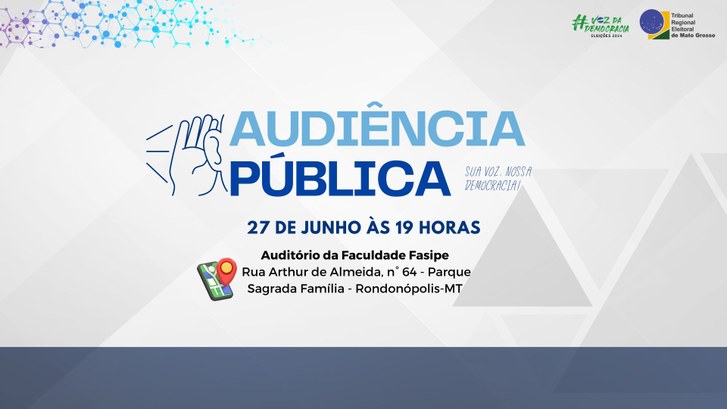 TRE-MT realiza audiência pública da cidadania em Rondonópolis Encontro ocorrerá no dia 27/06 e é aberto a toda a sociedade