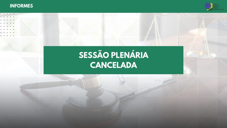 TRE-MT SESSÃO PLENÁRIA DO DIA 22-08 É CANCELADA TRE-MT SESSÃO PLENÁRIA DO DIA 22-08 É CANCELADA
