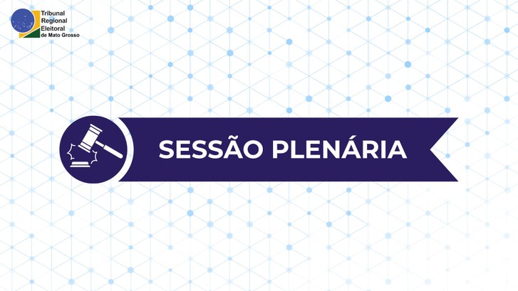 TRE-MT Sessão Plenária do TRE-MT no dia 18/05 será presencial