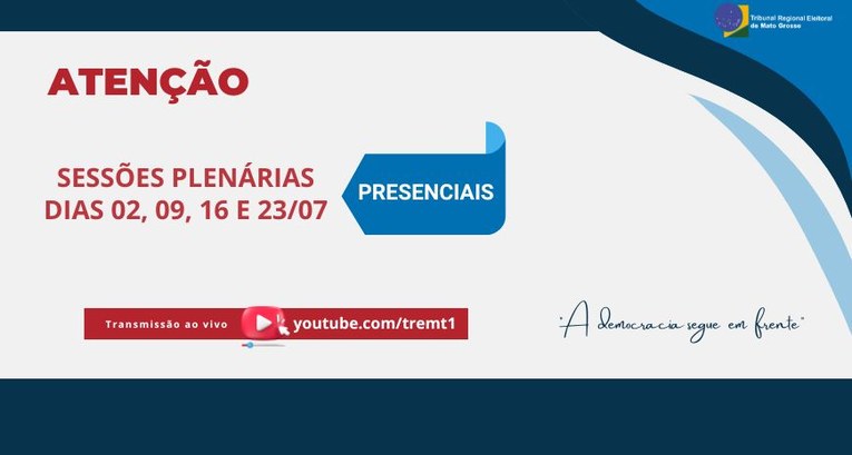 TRE-MT SESSOES PLENARIAS PRESENCIAIS EM JULHO TRE-MT SESSOES PLENARIAS PRESENCIAIS EM JULHO