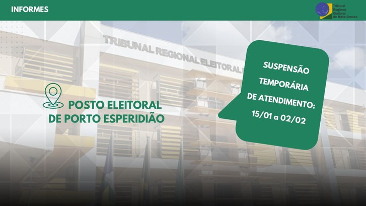 TRE-MT SUSPENSÃO DE ATENDIMENTO EM PORTO ESPERIDIÃO TRE-MT SUSPENSÃO DE ATENDIMENTO EM PORTO ESPERIDIÃO