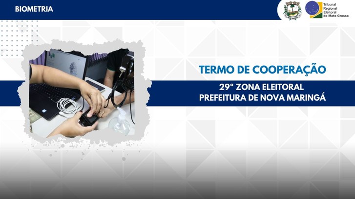 TRE-MT TERMO DE COOPERAÇÃO PARA BIOMETRIA EM NOVA MARINGÁ