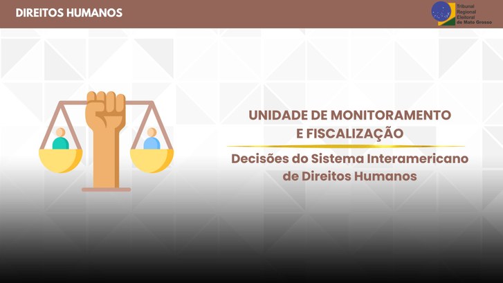TRE-MT UNIDADE DE MONITORAMENTO E FISCALIZAÇÃO - DIREITOS HUMANOS TRE-MT UNIDADE DE MONITORAMENTO E FISCALIZAÇÃO - DIREITOS HUMANOS