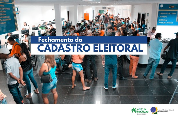 FECHAMENTO DO CADASTRO ELEITORAL 2024 CASA DADEMOCRACIA NO ATENDIMENTO AOS ELEITORES DE MATO GROSSO