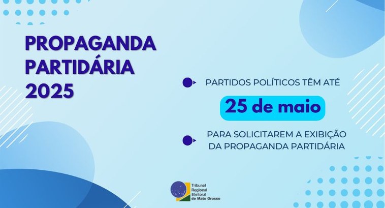 Partidos têm até 25 de maio para solicitarem propaganda partidária de 2025 #DescriçãodaImagem: Com fundo azul e detalhes em tons de azul e branco nas laterais, ao lado esq...