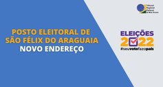 Posto Eleitoral de São Félix do Araguaia está em novo endereço