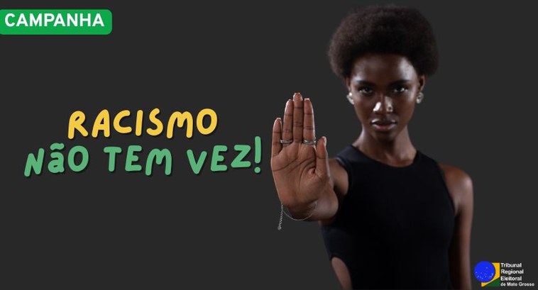 TRE-MT CAMPANHA RACISMO A imagem traz o visual da campanha institucional “Racismo Não Tem Vez!”, promovida pelo Tribunal...