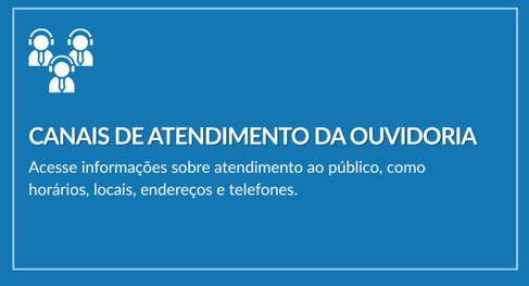 Imagem retangular com fundo azul e letras brancas". Texto: Canais de Atendimento da Ouvidoria Ac...