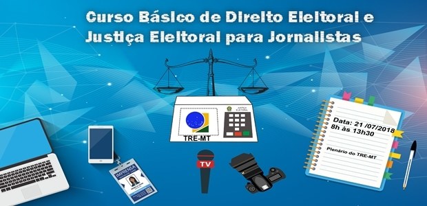 Curso Básico de Direito Eleitoral e Justiça Eleitoral para jornalistas
 