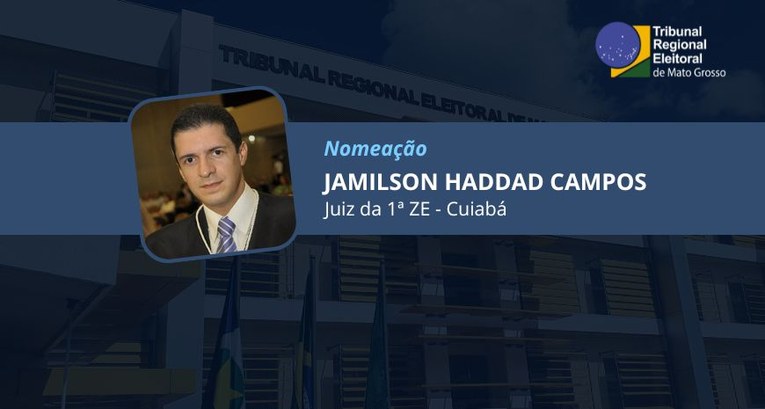 TRE-MT DESIGNAÇÃO DO JUIZ JAMILSON HADDAD - 1º ZE CUIABÁ