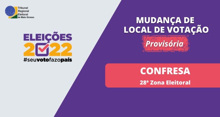 TRE-MT MUDANÇA DE LOCAL DE VOTAÇÃO CONFRESA TRE-MT MUDANÇA DE LOCAL DE VOTAÇÃO CONFRESA