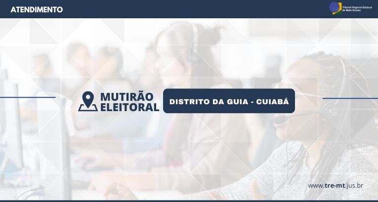 TRE-MT MUTIRÃO DISTRITO DA GUIA TRE-MT MUTIRÃO DISTRITO DA GUIA