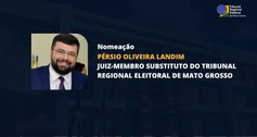 TRE-MT NOMEAÇÃO DE PÉRSIO LANDIM COMO JUIZ-MEMBRO SUBSTITUTO