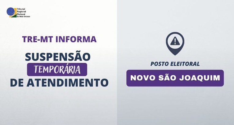 TRE-MT SUSPENSÃO DE ATENDIMENTO EM NOVO SÃO JOAQUIM TRE-MT SUSPENSÃO DE ATENDIMENTO EM NOVO SÃO JOAQUIM